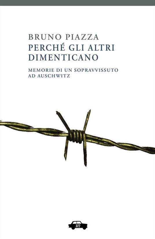 Perché gli altri dimenticano. Memorie di un sopravvissuto ad Auschwitz - Bruno Piazza - ebook