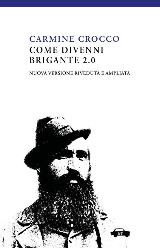 Come divenni brigante 2.0. Ediz. ampliata - Carmine Crocco - copertina