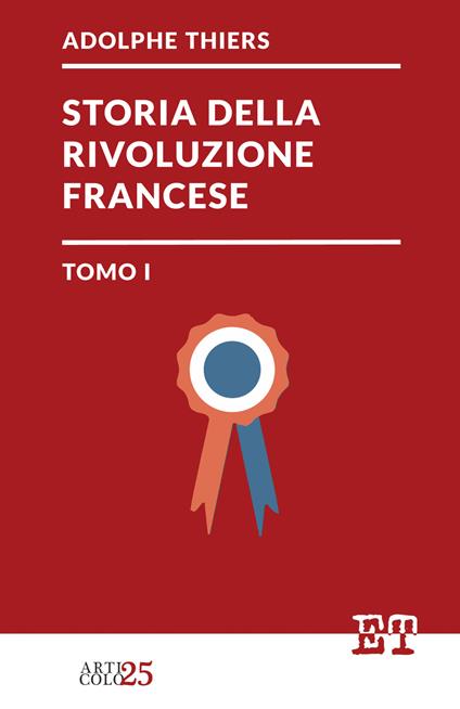 Storia della Rivoluzione francese. Vol. 1 - Adolphe Thiers - copertina