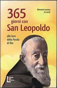 365 giorni con san Leopoldo. Alla luce della parola di Dio - Giovanni Lazzara - copertina