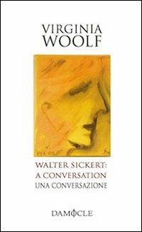 Walter Sickert: a conversation-Una conversazione - Virginia Woolf - copertina