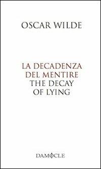 La decadenza del mentire-The decay of lying. Ediz. bilingue - Oscar Wilde - copertina