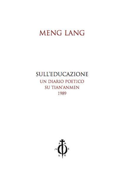 Sull'educazione. Un diario poetico su Tian'anmen 1989. Testo cinese a fronte - Meng Lang - copertina