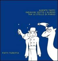 Agente Tappy. Indagini sotto l'albero tra le stelle di Parigi - Patti Turetta - copertina