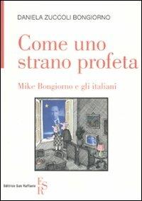 Come uno strano profeta. Mike Bongiorno e gli italiani - Daniela Zuccoli Bongiorno - copertina