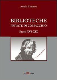 Biblioteche private di Comacchio. Secoli XVI-XIX - Aniello Zamboni - copertina