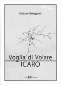 Voglia di volare. Icaro - Eridano Battaglioli - copertina