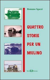 Quattro storie per un mulino - Romano Sgarzi - copertina