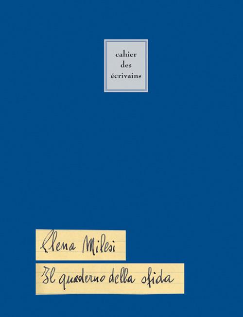 Il quaderno della sfida. Cahier des écrivains. Ediz. italiana - Elena Milesi - copertina