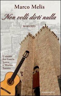 Non volli dirti nulla. L'amore fra Garcia Lorca e Marisa Sannia - Marco Melis - copertina