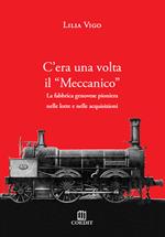 C'era una volta il «Meccanico». La fabbrica genovese pioniera nelle lotte e nelle acquisizioni