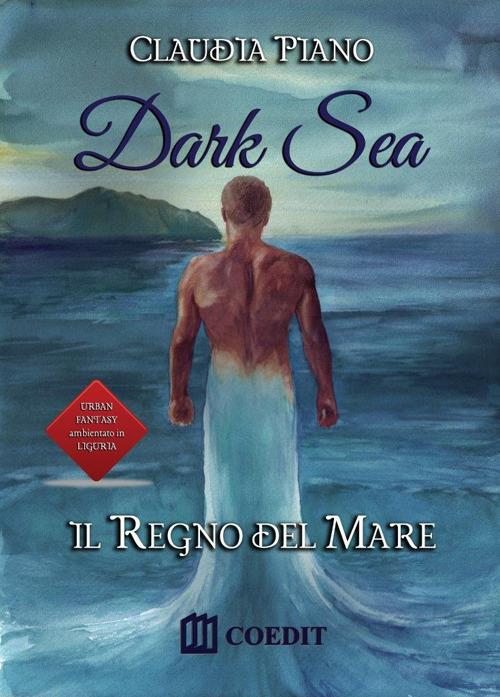 Il regno del mare. Dark sea - Claudia Piano - copertina