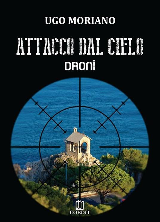 Attacco dal cielo. Droni - Ugo Moriano - ebook