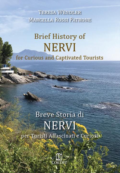 Brief history of Nervi for curious and captivated tourists-Breve storia di Nervi per turisti affascinati e curiosi - Teresa Wendler,Marcella Rossi Patrone - copertina