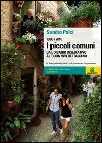 I piccoli comuni. Dal disagio insediativo al buon vivere italiano. 1996-2006 - Sandro Polci - copertina