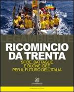 Ricomincio da trenta. Sfide, battaglie e buone idee per il futuro dell'Italia