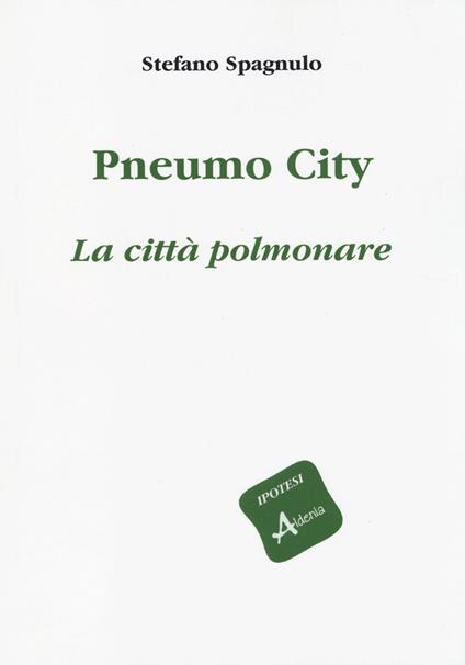 Pneumo City. La città polmonare - Stefano Spagnulo - copertina