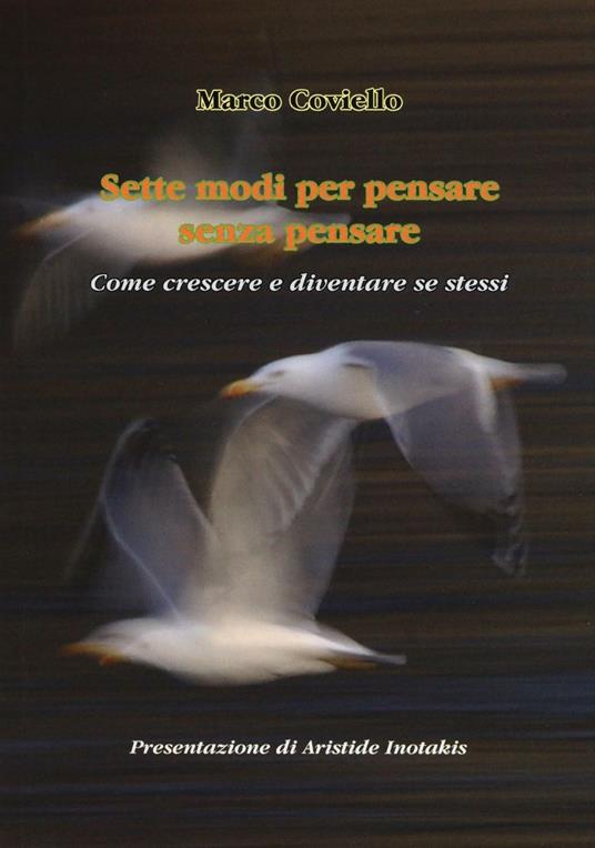 Sette modi per pensare senza pensare. Come crescere e diventare se stessi - Marco Coviello - copertina