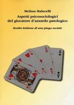 Aspetti psicosociologici del giocatore d'azzardo patologico. Realtà italiana di una piaga sociale