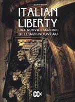 Italian liberty. Una nuova stagione dell'Art Nouveau