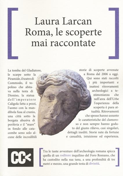 Roma, le scoperte mai raccontate - Laura Larcan - copertina