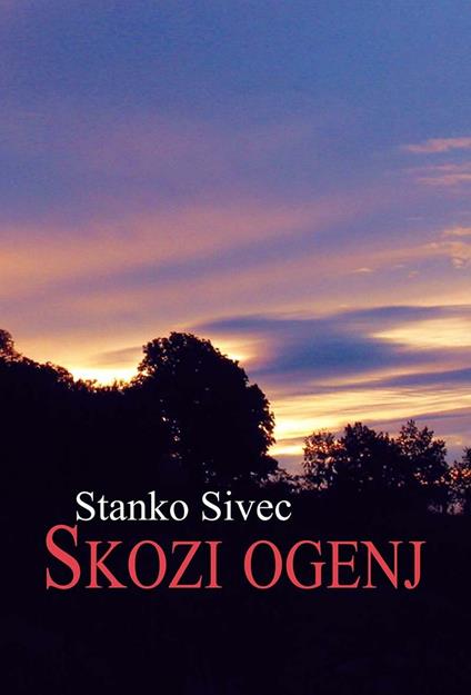 Skozi ogenj - Stanko Sivec - copertina