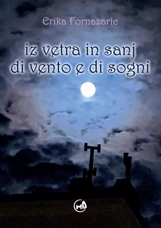 Iz vetra in sanj-Di vento e di sogni. Ediz. bilingue - Erika Fornazaric - copertina