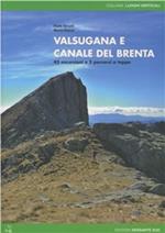 Valsugana e canale del Brenta. 45 escursioni e 5 percorsi a tappe