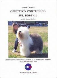 Obiettivo zootecnico sul bobtail. Studio cinognostico sull'antico cane da pastore inglese - Antonio Crepaldi - copertina