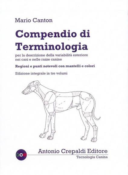 Compendio di terminologia per la descrizione della variabilità esteriore nei cani e nelle razze canine. Ediz. integrale - Mario Canton - copertina