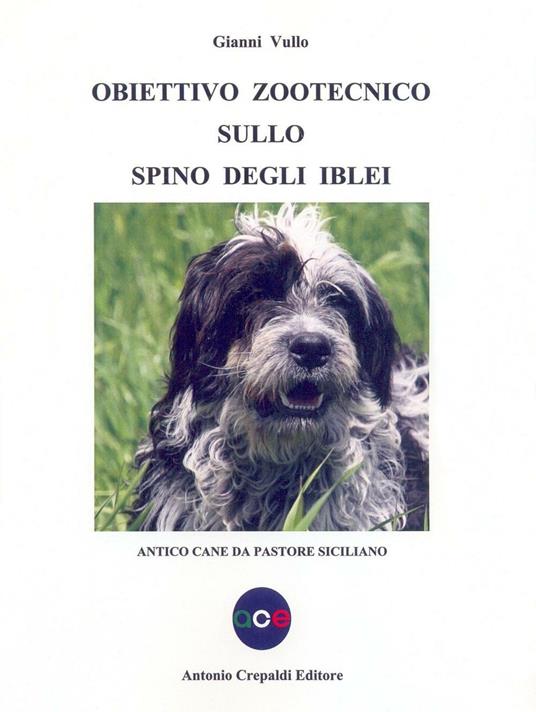 Obiettivo zootecnico sullo spino degli Iblei. Antico cane da pastore siciliano - Gianni Vullo - copertina