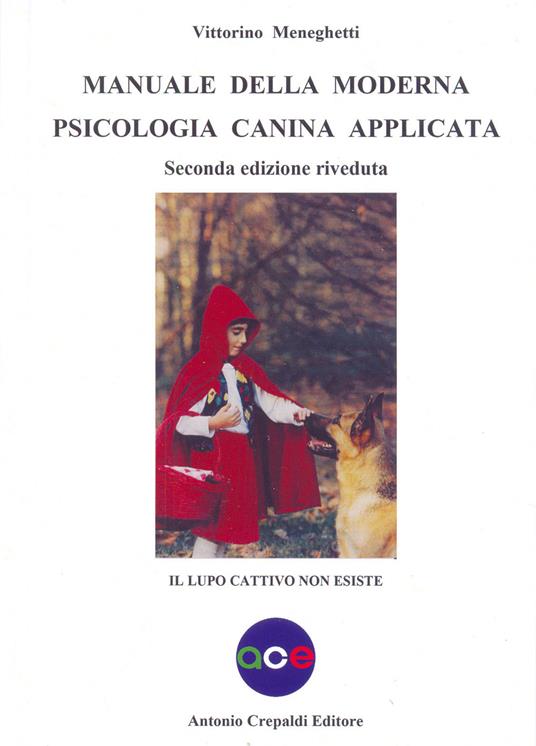 Manuale della moderna psicologia canina applicata. Il lupo cattivo non esiste - Vittorino Meneghetti - copertina