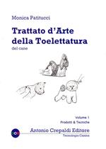 Trattato d'arte della toelettatura del cane. Vol. 1: Prodotti e tecniche