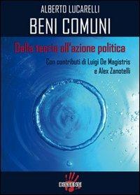 Beni comuni. Dalla teoria all'azione politica - Alberto Lucarelli - copertina