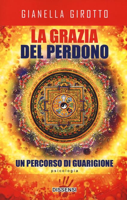 La grazia del perdono. Un percorso di guarigione - Gianella Girotto - copertina