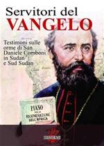 Servitori del vangelo. Testimoni sulle orme di san Daniele Comboni in Sudan e sud Sudan