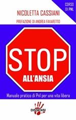 Stop all'ansia. Manuale pratico di PNL per vivere liberamente