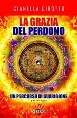 La grazia del perdono. Un percorso di guarigione