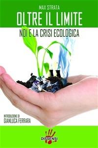Oltre il limite. Noi e la crisi ecologica - Max Strata - ebook