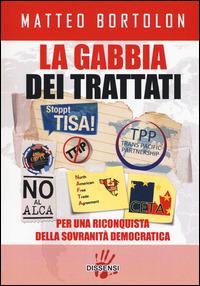 La gabbia dei trattati. Per una riconquista della sovranità democratica - Matteo Bortolon - copertina