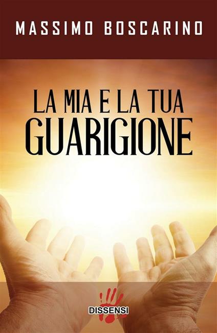 La mia e la tua guarigione - Massimo Boscarino - ebook