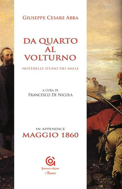 Da Quarto al Volturno. Noterelle d'uno dei Mille - Giuseppe Cesare Abba,Francesco De Nicola - ebook