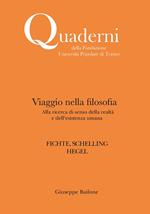 Viaggio nella filosofia. Alla ricerca di senso della realtà e dell'esistenza umana. Fichte, Schelling, Hegel. Nuova ediz.