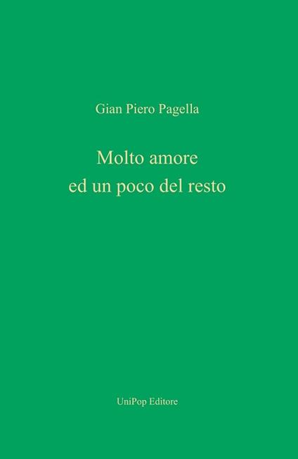 Molto amore ed un poco del resto - Gian Piero Pagella - copertina