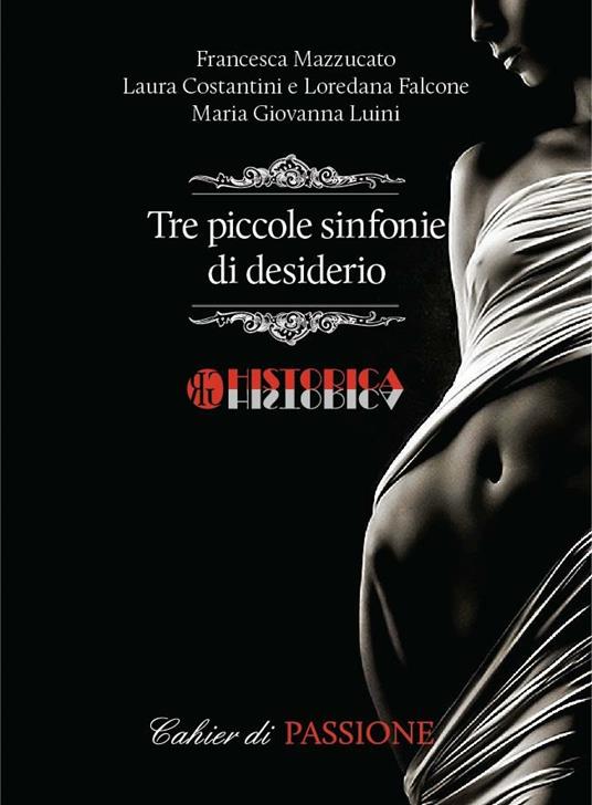 Tre piccole sinfonie di desiderio - Costantini Loredana Falcone Laura,Maria Giovanna Luini,Francesca Mazzucato - ebook