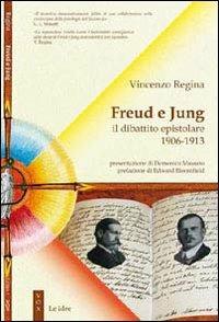 Freud e Jung. Il dibattito epistolare 1906-1913 - Vincenzo Regina - copertina