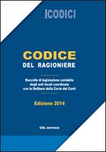 Codice del ragioniere. Raccolta di legislazione contabile degli enti locali coordinata con le delibere delle Corte dei Conti