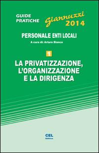 La privatizzazione, l'organizzazione e la dirigenza. Con aggiornamento online - Arturo Bianco - copertina