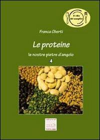 Le proteine. Le nostre pietre d'angelo - Franca Oberti - copertina