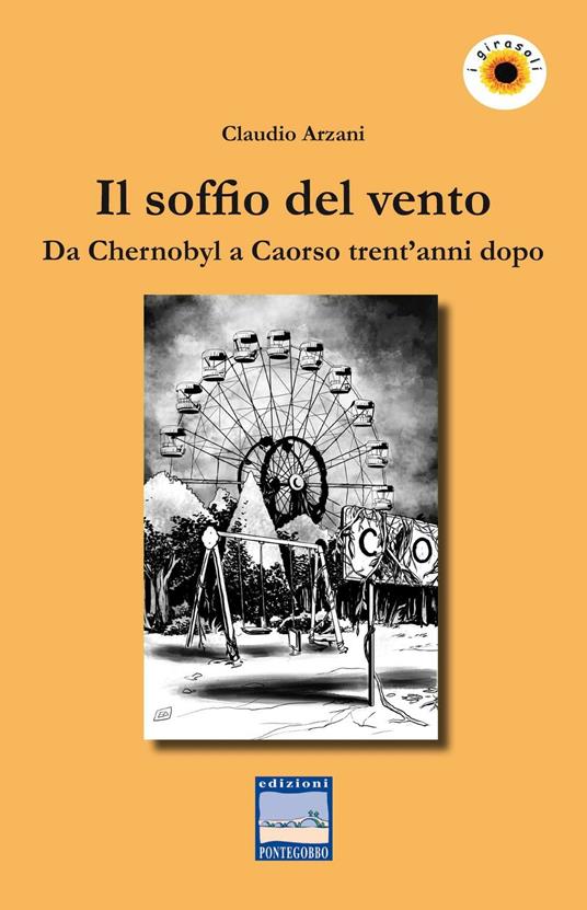 Il soffio del vento. Da Chernobyl a Caorso trent'anni dopo - Claudio Arzani - copertina